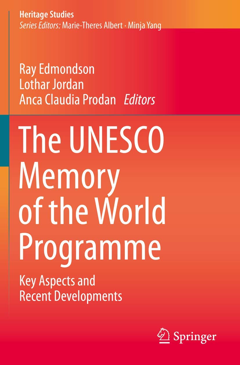 The UNESCO Memory of the World Programme Key Aspects and Recent