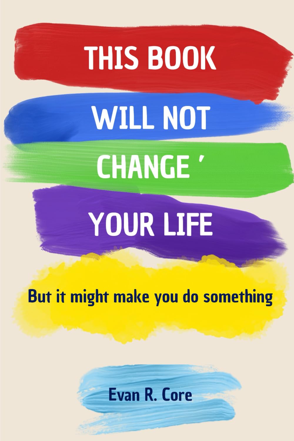 This Book Will Not Change Your Life: But it might make you do something