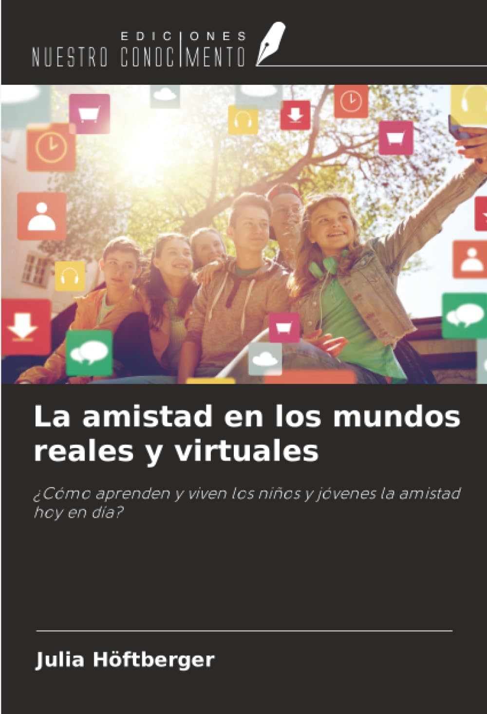 La amistad en los mundos reales y virtuales: ¿Cómo aprenden y viven los niños y jóvenes la amistad hoy en día?
