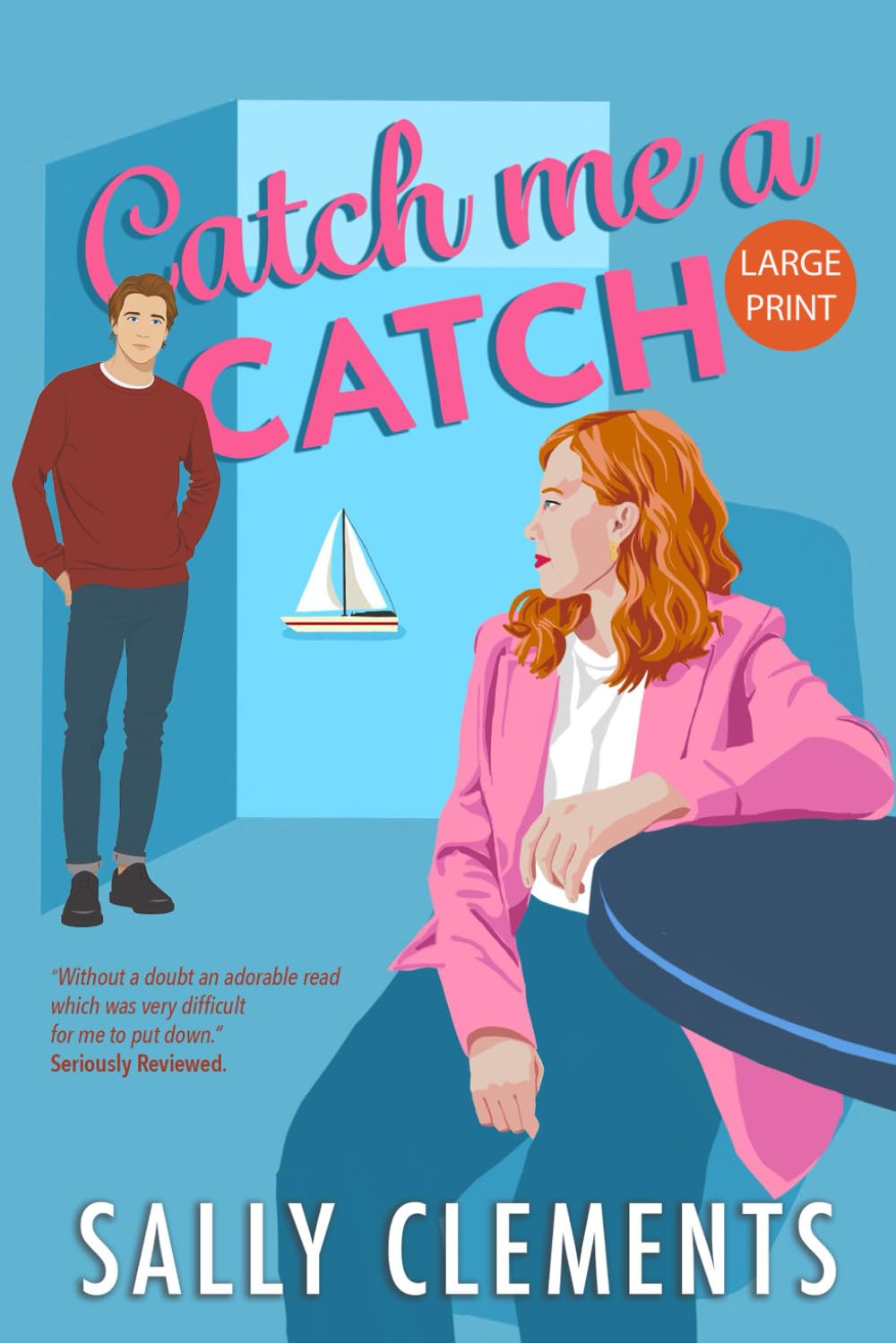 Catch Me A Catch: Large Print Edition (Sally Clements Large Print Editions)