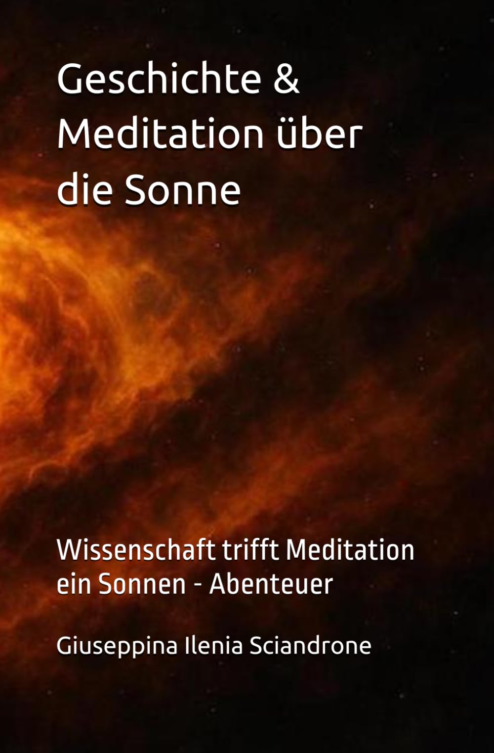 Geschichte & Meditation über die Sonne: Wissenschaft trifft Meditation ein Sonnen - Abenteuer