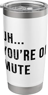 Uh... You're On Mute Black Text Stainless Steel Insulated Tumbler