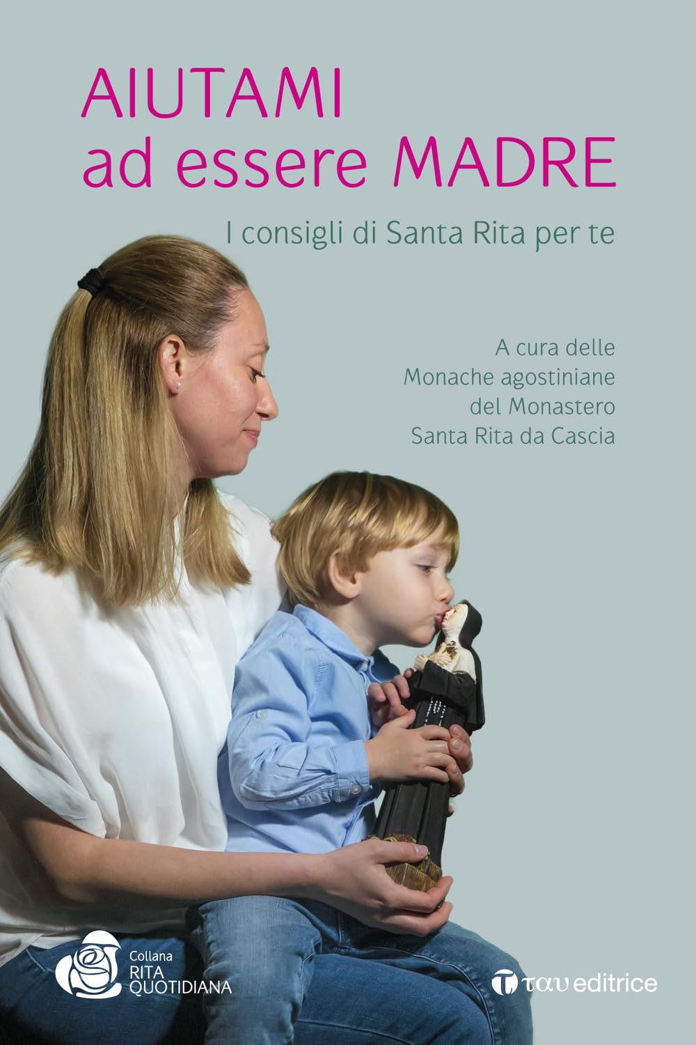 Aiutami Ad Essere Madre. I Consigli Di Santa Rita Per Te - 4