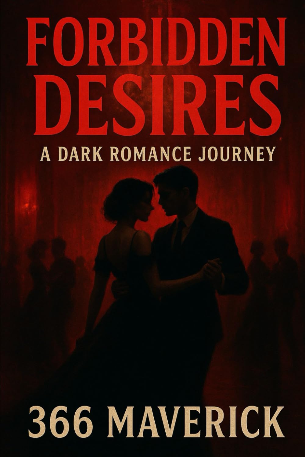 Forbidden Desires: A Dark Romance Journey: Explore the Depth of Passion and Peril in a World of Morally Ambiguous Love