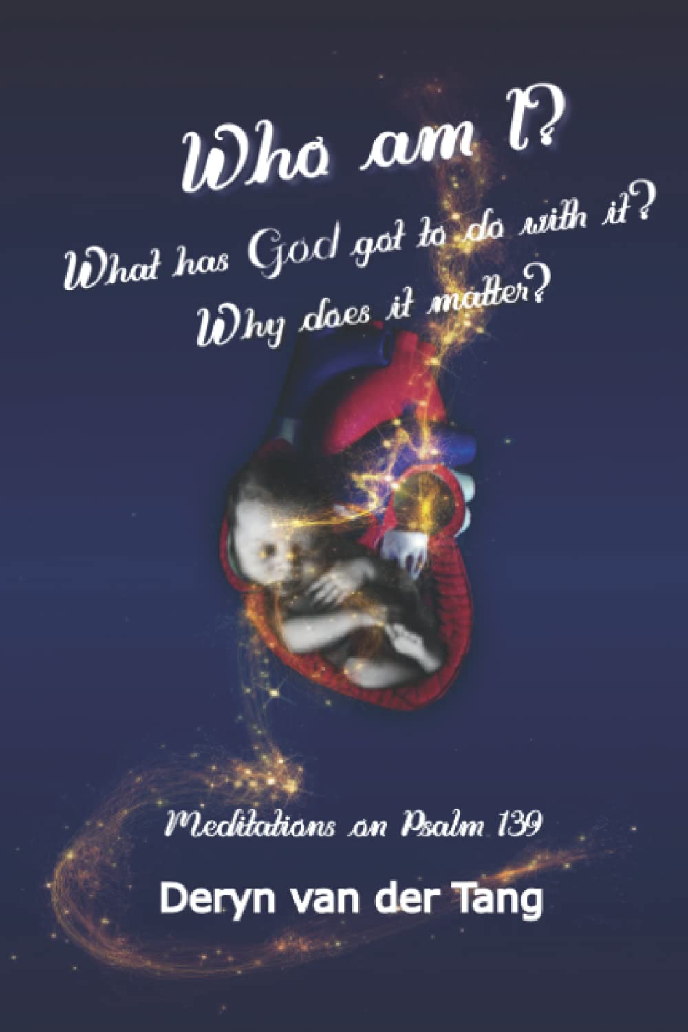 Who Am I?: What has God got to do with it? Why does it matter?