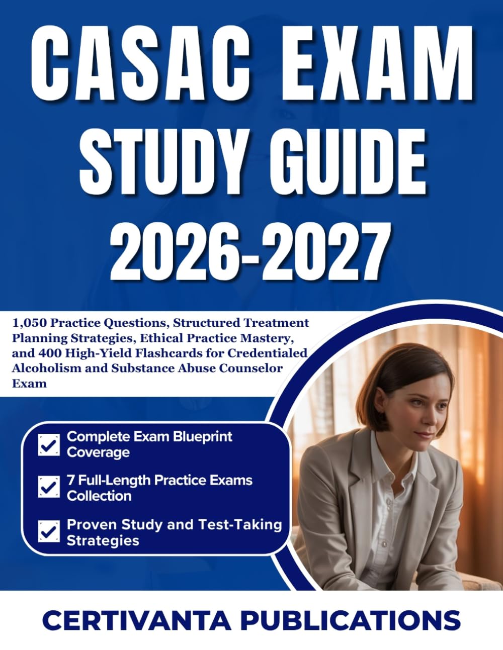 CASAC EXAM STUDY GUIDE 2026-2027: 1,050 Practice Questions, Structured Treatment Planning Strategies, Ethical Practice Mastery, and 400 High-Yield ... Alcoholism and Substance Abuse Counselor Exam