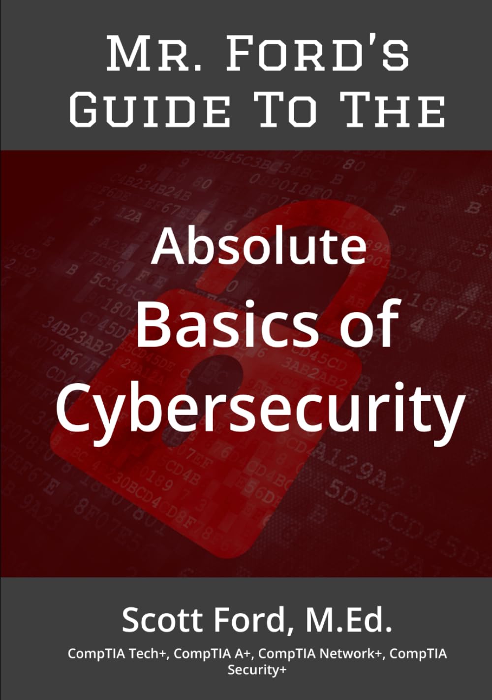 Mr. Fords Guide To The Absolute Basics of Cybersecurity Hardcover – September 6, 2025 Mr. Fords Guide To The Absolute Basics of Cybersecurity Hardcover – September 6, 2025