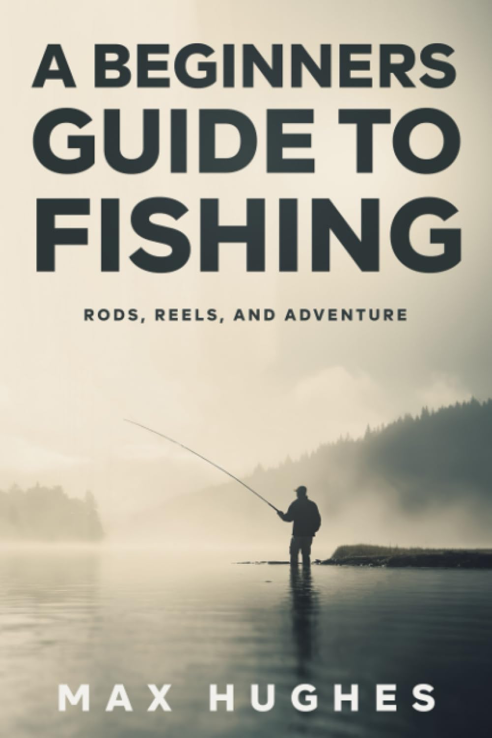 A Beginners Guide To Fishing: Rods, Reels, and Adventure