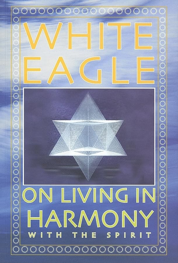 White Eagle on Living in Harmony with the Spirit