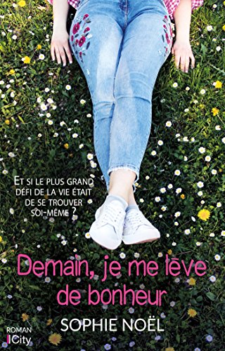 Demain Je Me Leve De Bonheur City Editions French Edition Kindle Edition By Noel Sophie Literature Fiction Kindle Ebooks Amazon Com