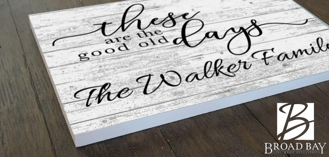 These are the Good Old Days Personalized Family Name Sign Custom Wood Farmhouse Décor for Home, Wedding, Family or Couples Gift Idea