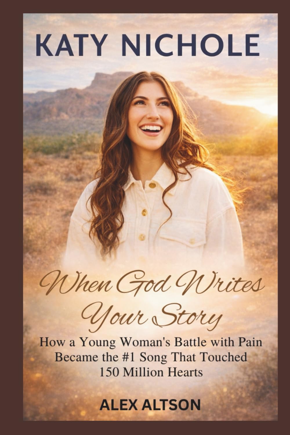 Katy Nichole : When God Writes Your Story: How a Young Woman's Battle with Pain Became the #1 Song That Touched 150 Million Hearts