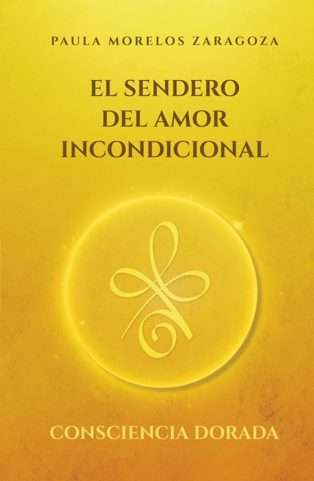 I: El Sendero del Amor Incondicional: Consciencia Dorada