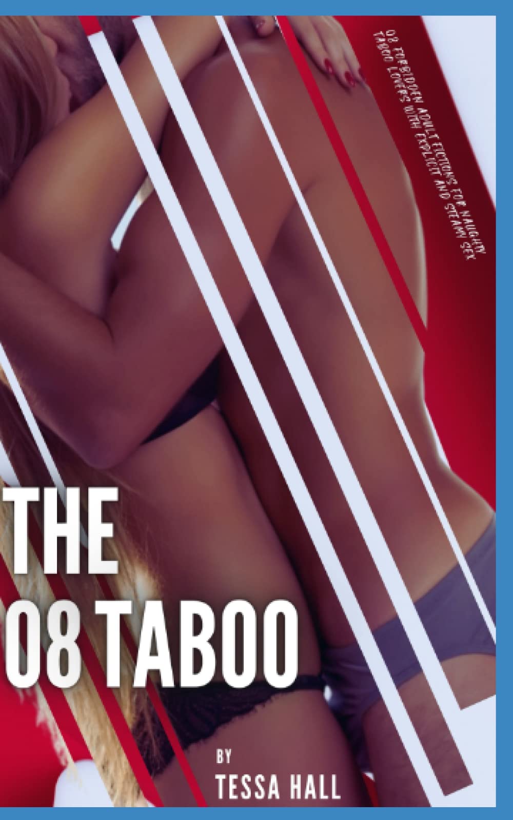 The 08 Taboo: 08 Forbidden Adult Fictions for Naughty Taboo Lovers with Explicit and Steamy Sex