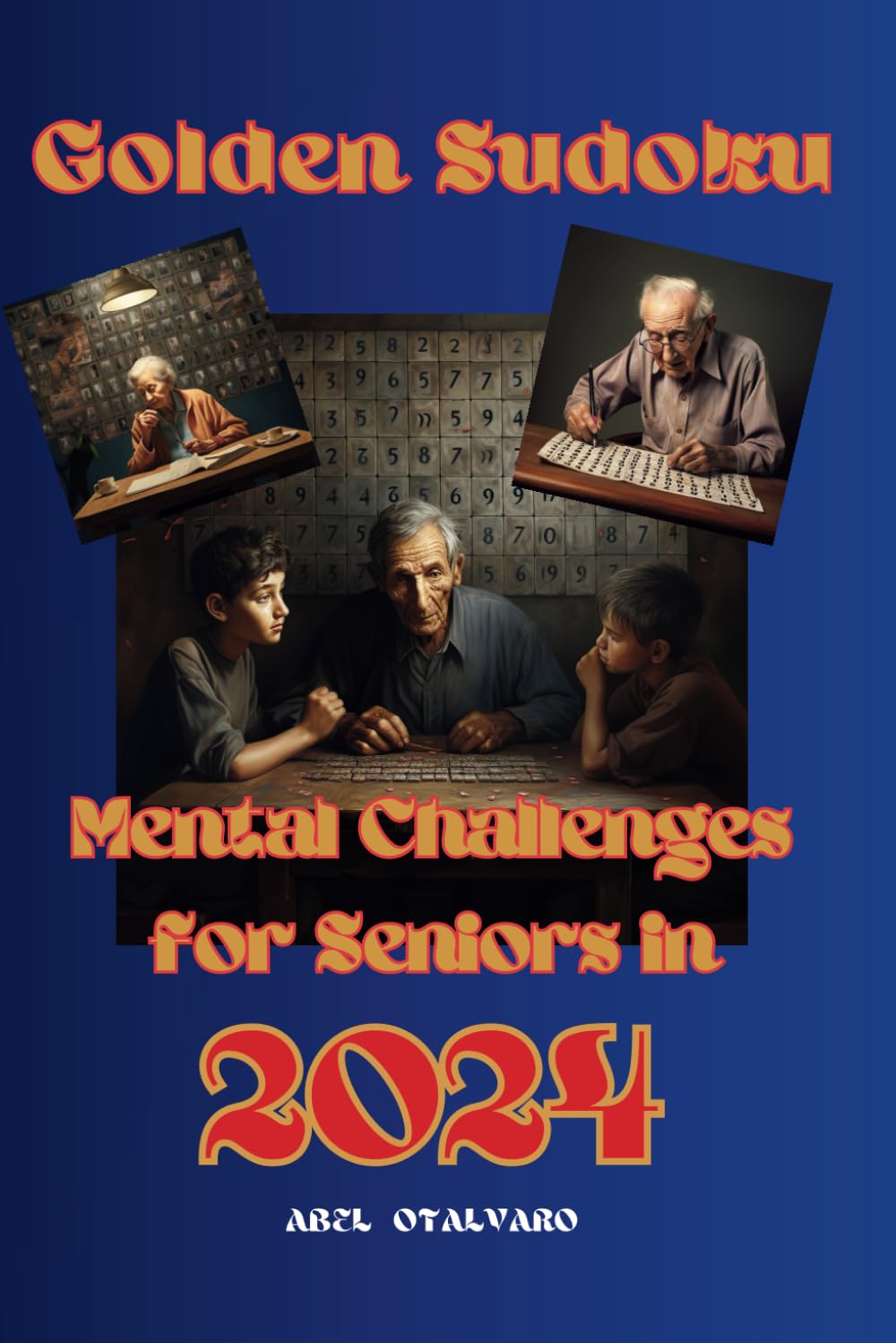 Golden Sudoku Mental Challenges for seniors in 2024: Boost Your Brainpower and Embrace the Golden Years"