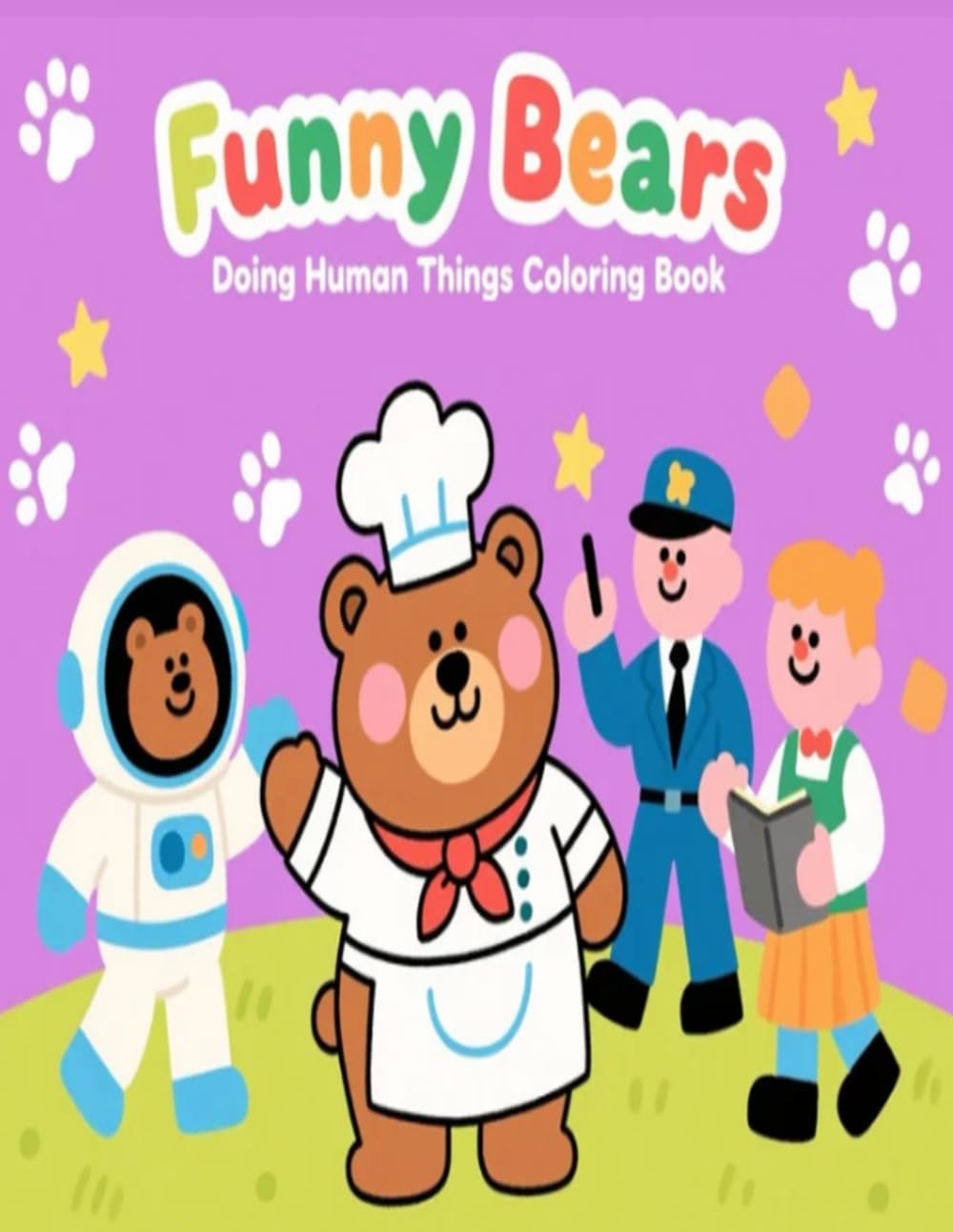 Funny Bears Doing Human Things Coloring Book: 50 Hilarious & Cute Bear Coloring Pages for Kids Ages 4–10