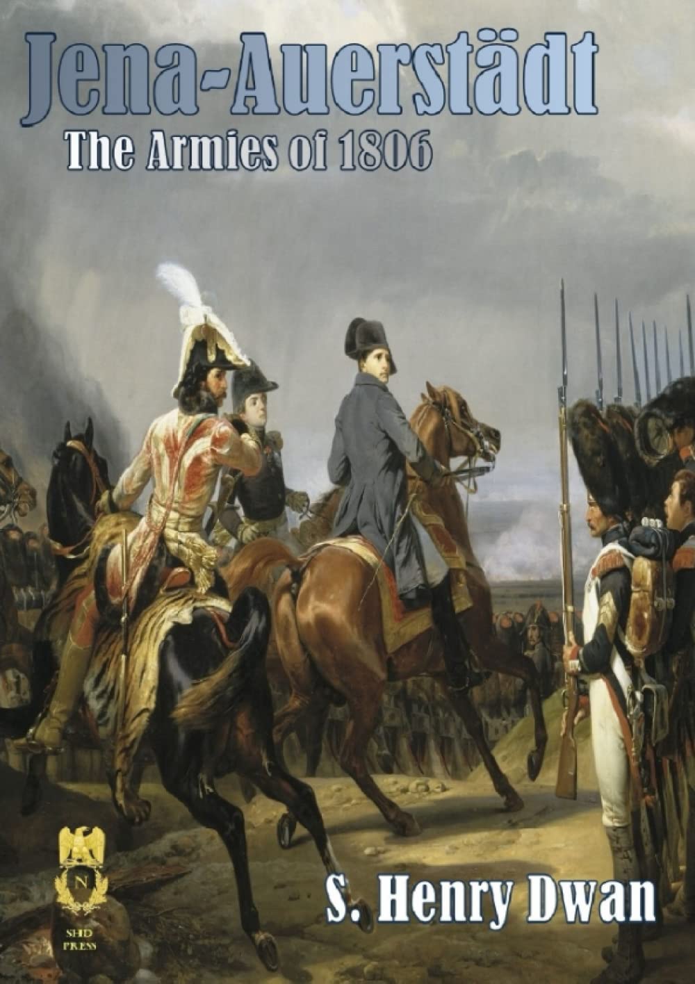 Jena-Auerstadt - The Armies of 1806 (Orders of Battle)