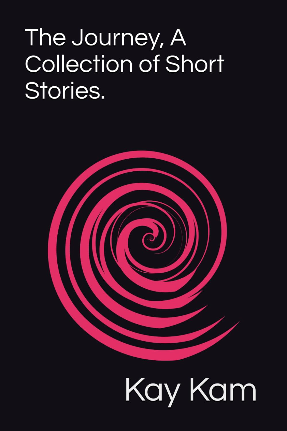 The Journey, A Collection of Short Stories.: The Journey: Stories of Life, Loss, and Unexpected Turns