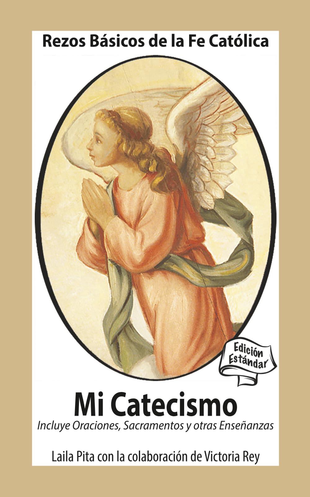 Mi Catecismo Rezos Básicos de la Fe Católica. Incluye Oraciones, Sacramentos y otras Enseñanzas: Edición Estándar (Corazon Renovado Edición Estándar)
