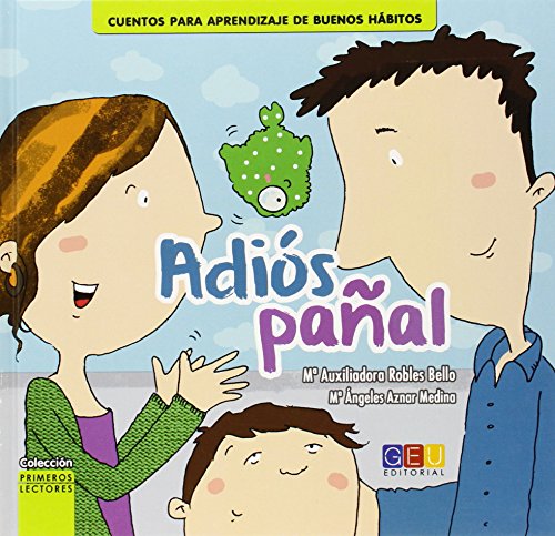 Adiós pañal / Editorial GEU / Recomendado a partir de 6 años / Fomenta la lectura / Indicado para educar en valores / Incluye actividades (Cuento. Primeros lectores. Aprendizaje de buenos hábitos.)