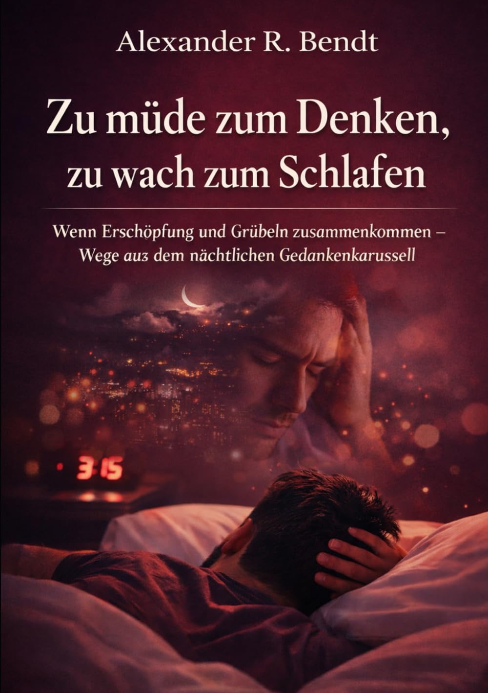 Zu müde zum Denken, zu wach zum Schlafen: Wenn Erschöpfung und Grübeln zusammenkommen – Wege aus dem nächtlichen Gedankenkarussell (Stress und Schlaf)