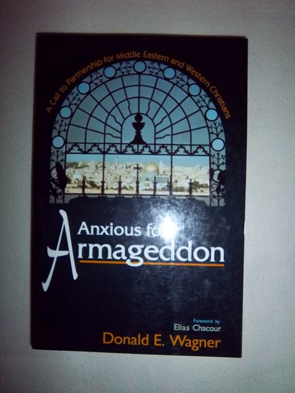 Anxious for Armageddon: A Call to Partnership for Middle Eastern and Western Christians