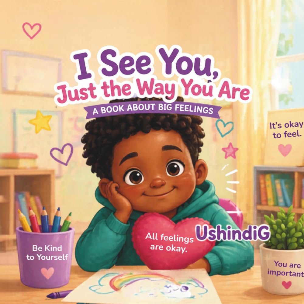 I See You, Just the Way You Are: A Book About Big Feelings