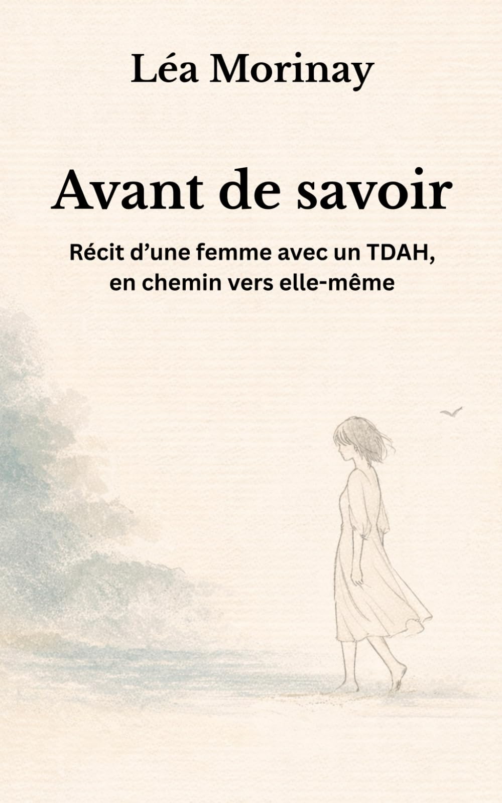 Avant de savoir: Récit d’une femme avec un TDAH, en chemin vers elle-même