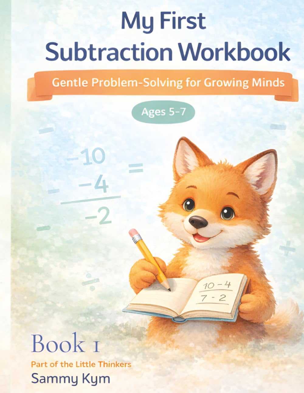 My First Subtraction Workbook: For Ages 5-7