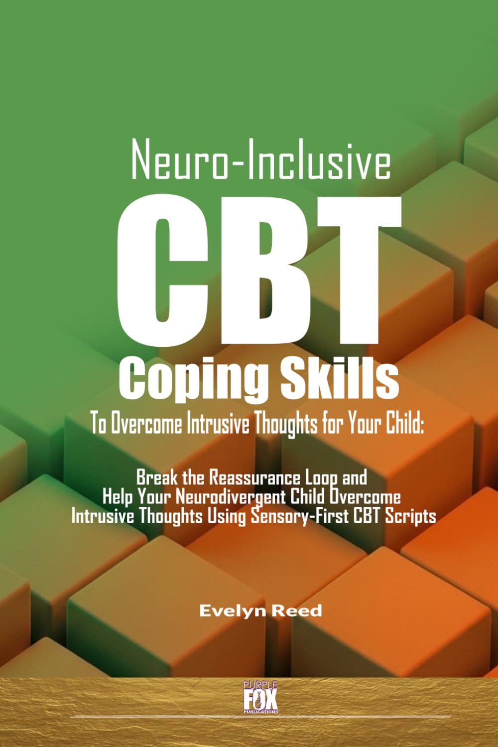 Neuro-Inclusive CBT Coping Skills To Overcome Intrusive Thoughts for Your Child: A Parent’s Guide to Navigating Your Child’s Intrusive Thoughts and ... CBT Coping Skills: 10 (Understanding OCD)