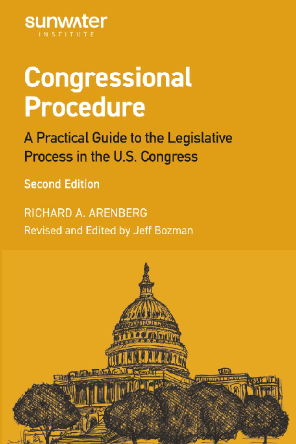 Congressional Procedure: A Practical Guide to the Legislative Process in the U.S. Congress (Sunwater Congressional)
