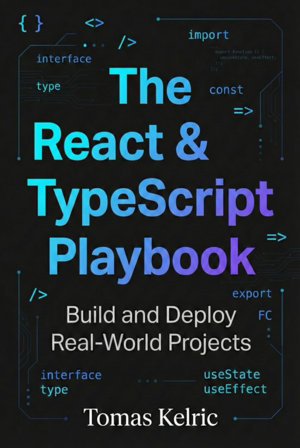 The React & TypeScript Playbook: Build and Deploy Real-World Projects