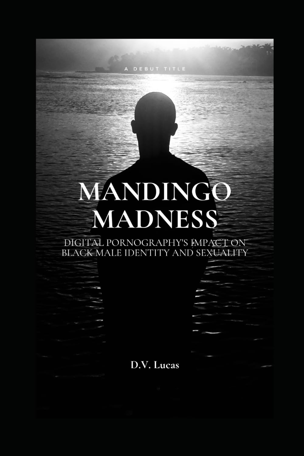 Mandingo Madness: Digital Pornography's Impact on Black Male Identity and Sexuality