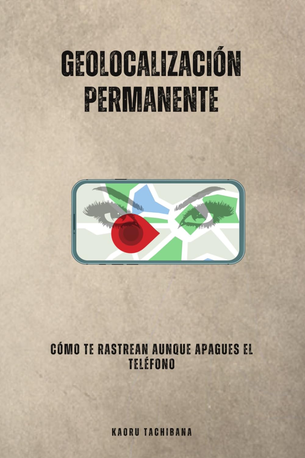 Geolocalización permanente: Cómo te rastrean aunque apagues el teléfono
