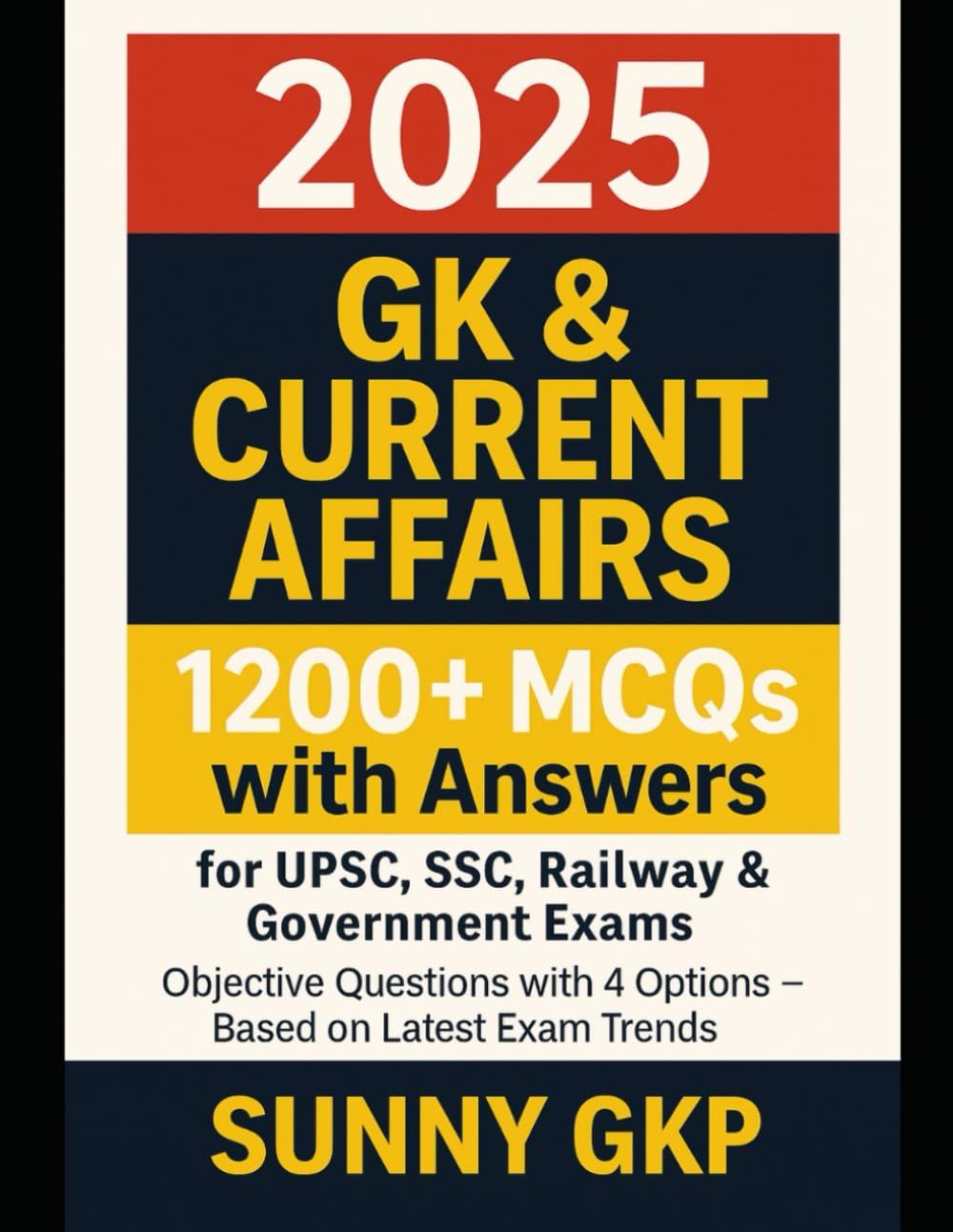 2025 GK & Current Affairs: 1200+ MCQs with Answers for UPSC, SSC, Railway & Government Exams: Master General Knowledge and Current Affairs with 1200+ Objective Questions for SSC, UPSC, IAS, SSC exam