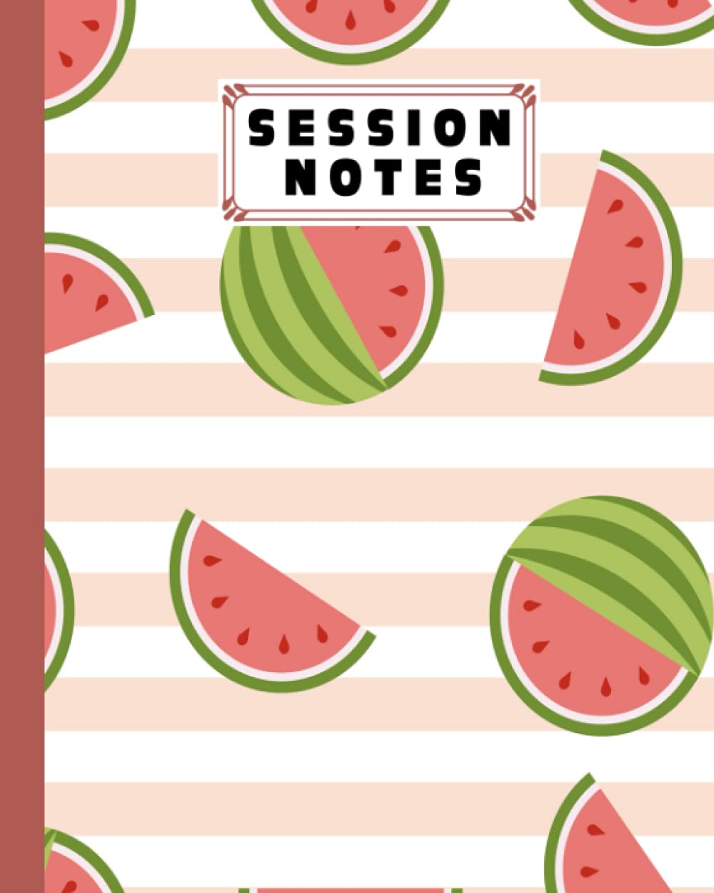 Session Notes Log: A Logbook to Record Client Appointments, Psychotherapists and Clinicians With watermelon Cover | 120 Pages, Size 8" x 10" by Nancy Geiger