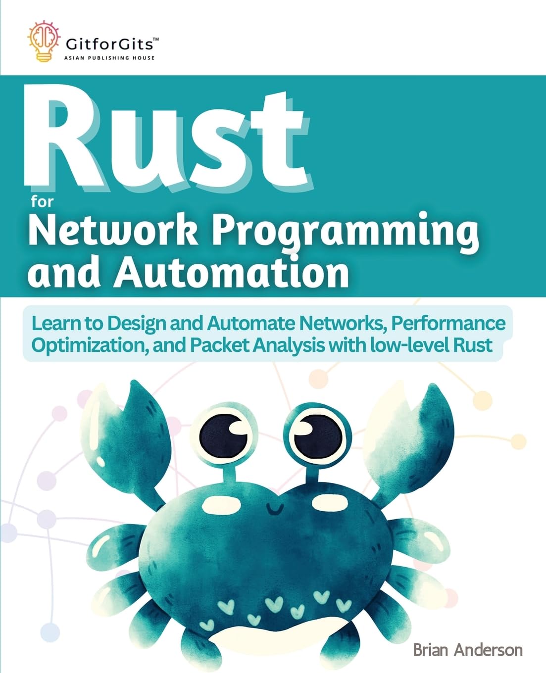 Buy Rust for Network Programming and Automation: Learn to Design and Automate Networks, Performance Optimization, and Packet Analysis with low-level Rust — BookShops.in