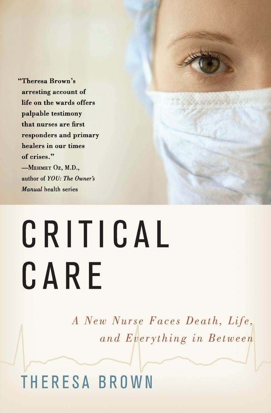Critical Care: Critical Care: A New Nurse Faces Death, Life, and Everything in Between – A Moving Oncology Memoir of Medicine and Patient Comfort