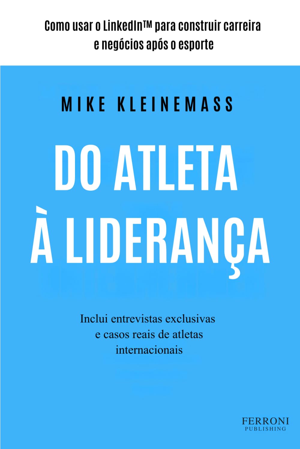 Do Atleta à Liderança: Como usar o LinkedIn™ para construir carreira e negócios após o esporte
