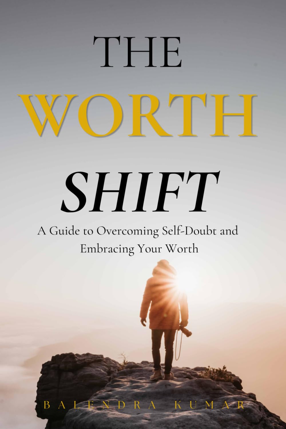 The Worth Shift: A Guide to Overcoming Self-Doubt and Embracing Your Worth
