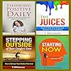 Positive Thinking Book Bundle: Thinking Positive Daily, The Juices, Stepping Outside of Your Comfort Zone, Starting Now