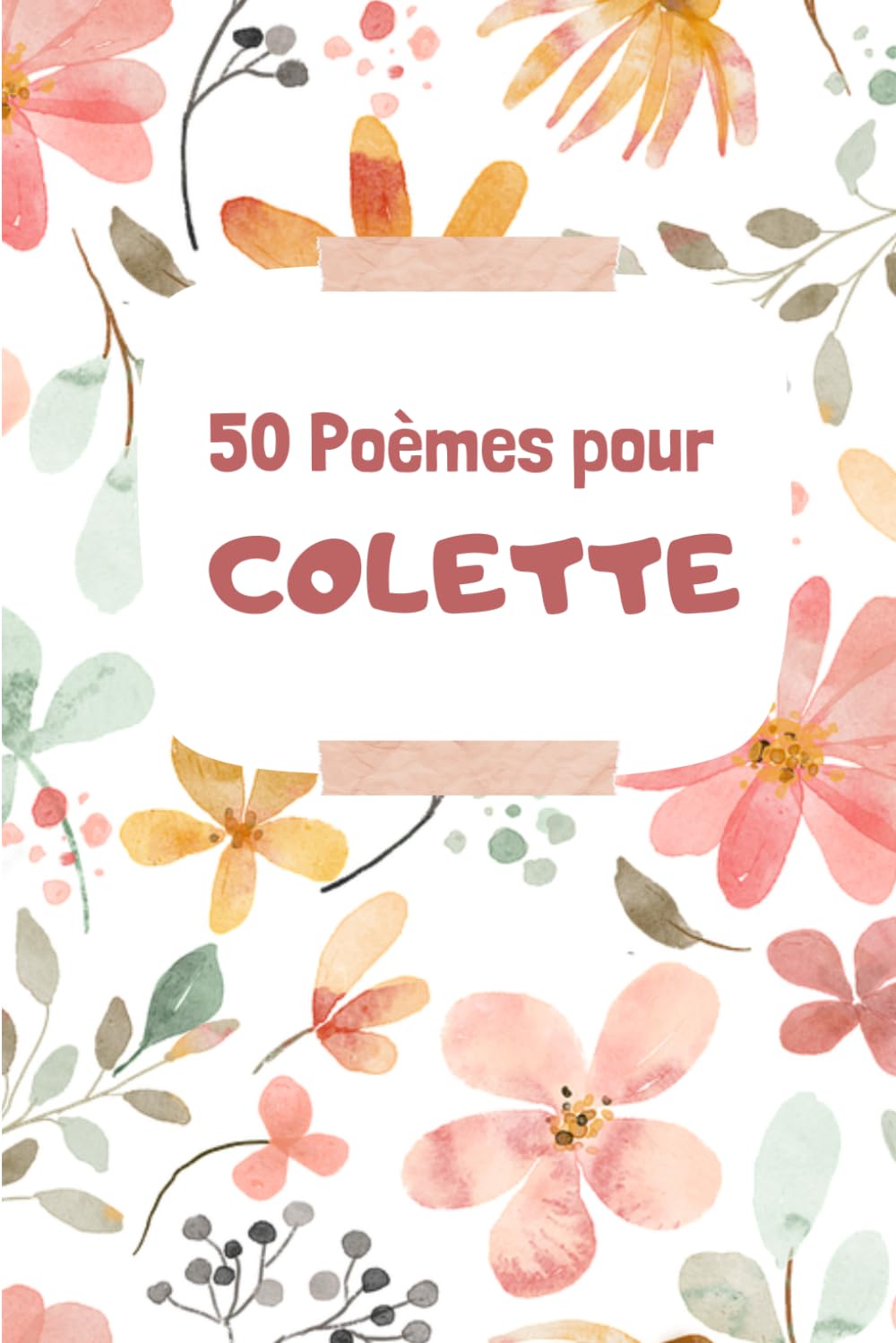 50 Poèmes pour Colette: Un Voyage Émotionnel à Travers les Mots