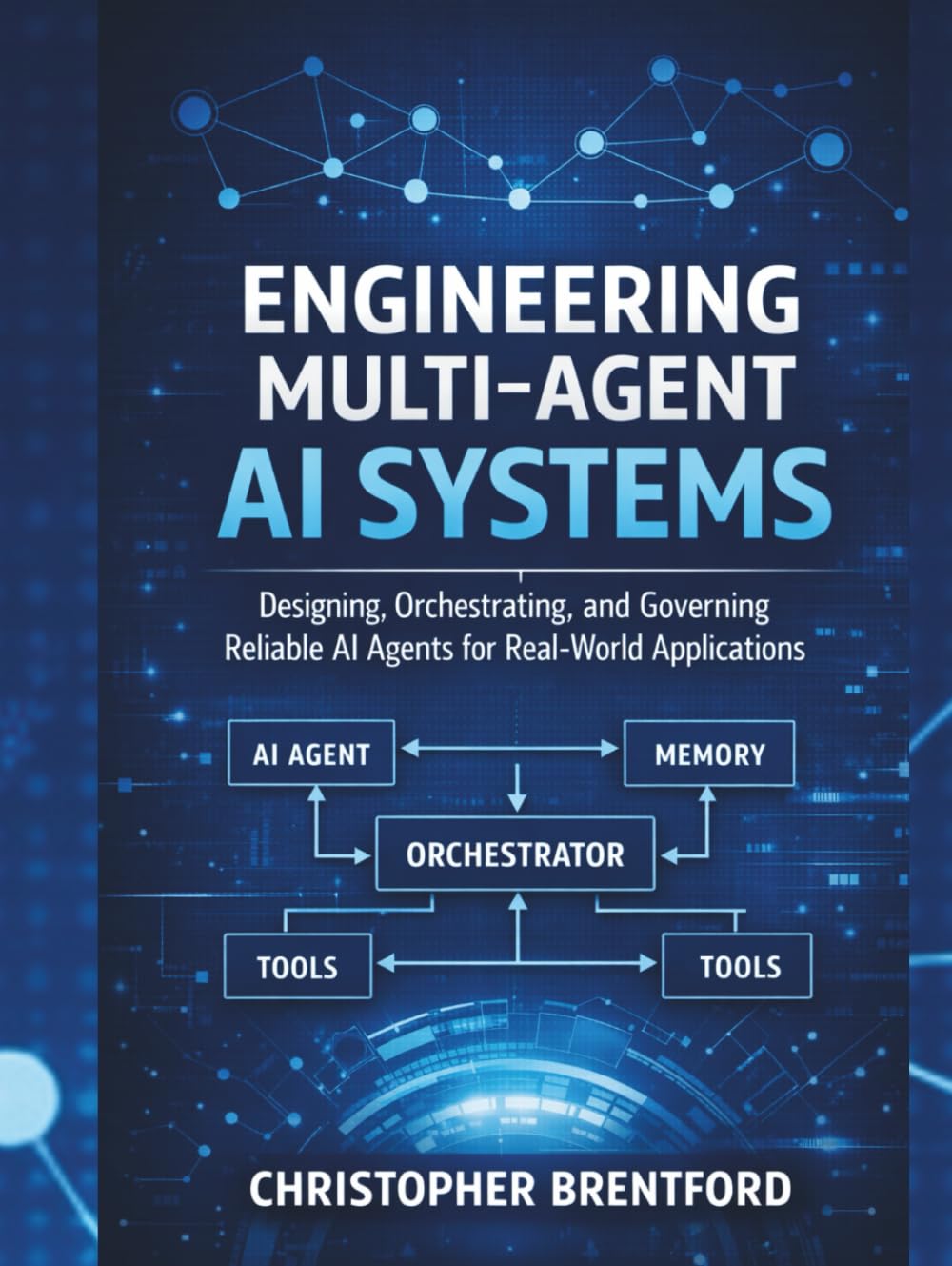 Engineering Multi-Agent AI Systems: Designing, Orchestrating, and Governing Reliable AI Agents for Real-World Applications