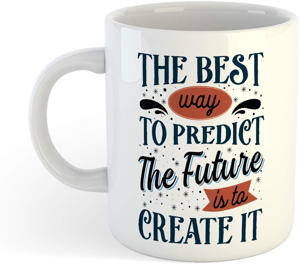 SCPmarts The Best Way to Predict The Future is to Create it Coffee Mug 11Oz Printed Coffee Mug SCPVLM2