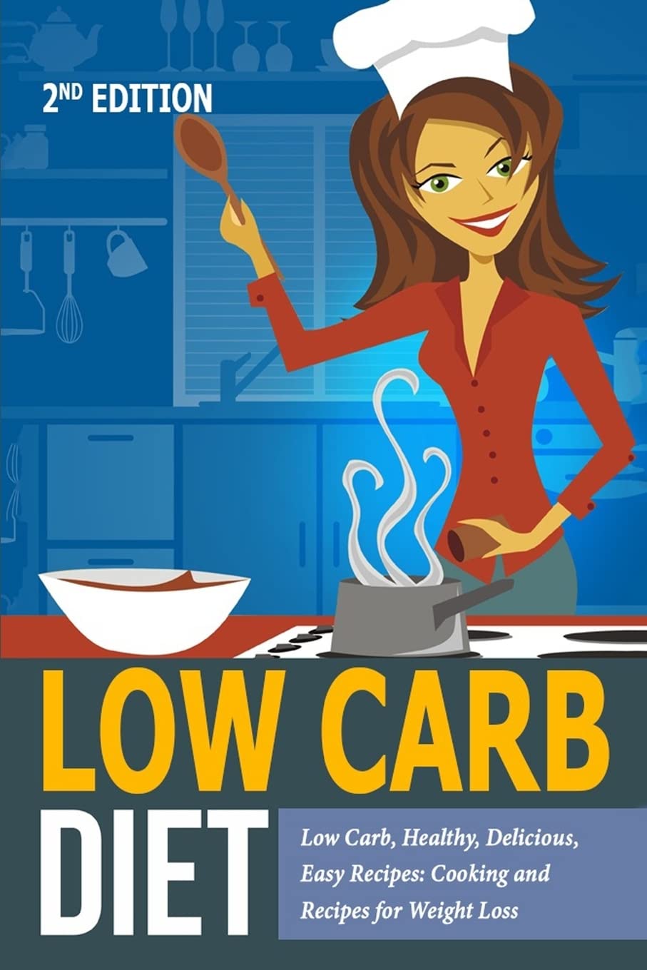 Low Carb Diet: Low Carb, Healthy, Delicious, Easy Recipes: Cooking and Recipes for Weight Loss
