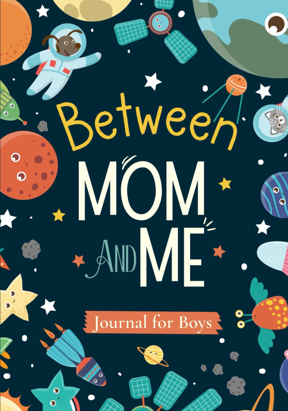 Between Mom and Me: Mother and Son passing journal back and forth to share, connect and grow a strong relationship (Part of Between Mom and Me series)