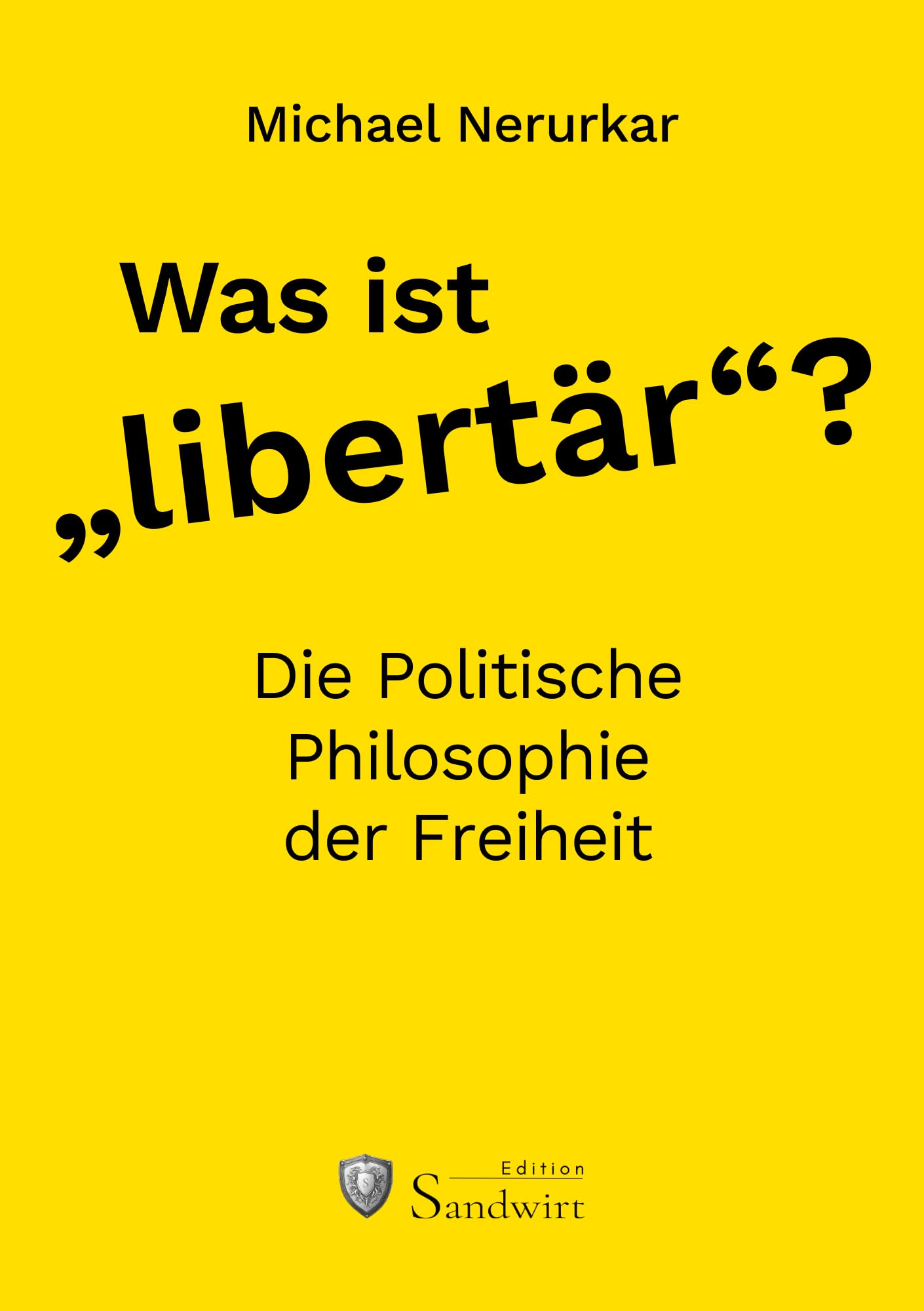 Was ist "libertär"?: Die Politische Philosophie der Freiheit