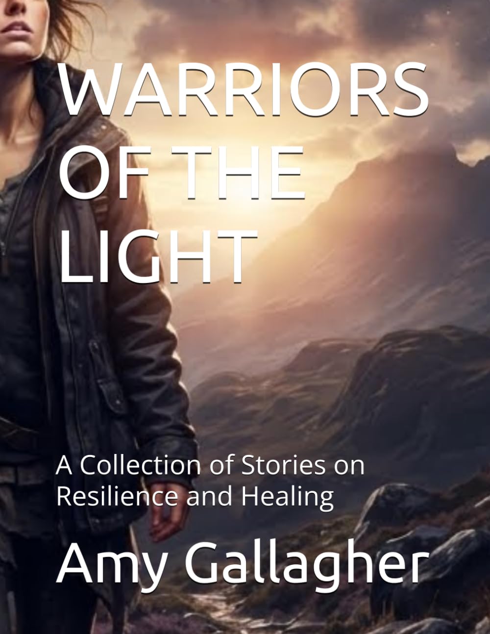 WARRIORS OF THE LIGHT: A Collection of Stories on Resilience and Healing