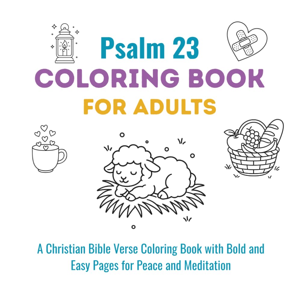 Psalm 23 Coloring Book for Adults: A Christian Bible Verse Coloring Book with Bold and Easy Scripture Pages for Peace and Meditation: A calming and ... inspired by "The Lord is My Shepherd."