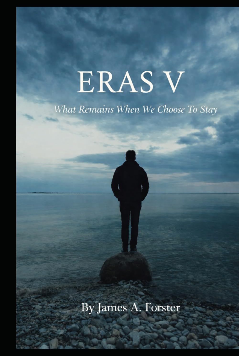 ERAS V: What Remains When We Choose to Stay (ERAS - Not a journey toward becoming — but a practice of staying)